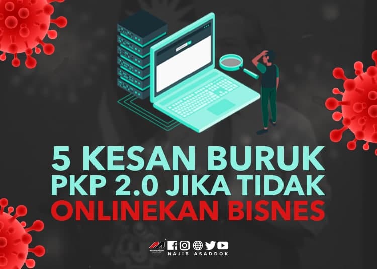 5 Kesan Buruk PKP 2.0 Jika Tidak Onlinekan Bisnes