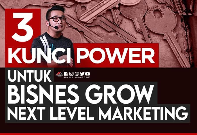 3 Kunci Power Untuk Bisnes Grow Next Level Marketing