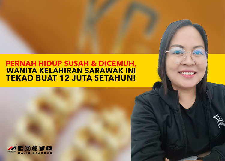 Pernah Hidup Susah & Dicemuh, Wanita Kelahiran Sarawak Ini Tekad Buat 12 Juta Setahun!