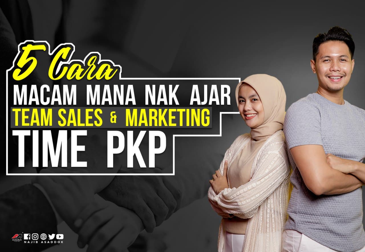 5 Cara Macam Mana Nak Ajar Team Sales & Marketing Time PKP