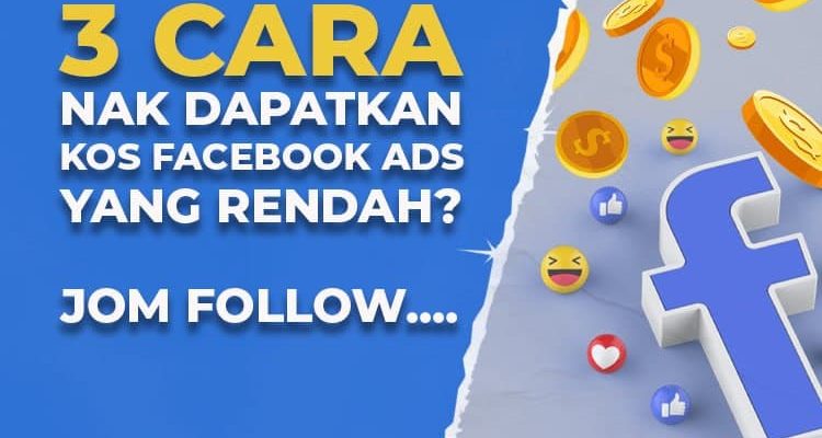 3 Cara Nak Dapatkan Kos Facebook Ads Yang Rendah.. Jom Follow