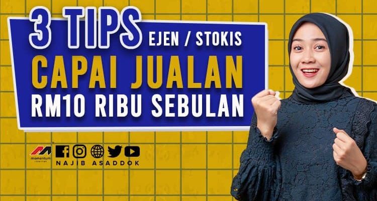 3 Tips Ejen & Stokis Capai RM10 Ribu Sebulan