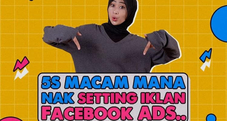 5 S Macam Mana Nak Setting Iklan Facebook Ads