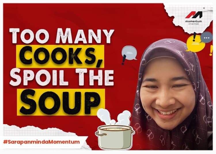 Too Many Cook, Spoil The Soup