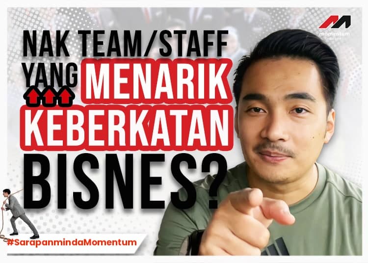 Nak Team/Staff Yang Menarik KEBERKATAN Bisnes?