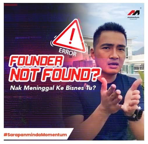 Founder Not Found Nak Meninggal Ke Bisnes Tu