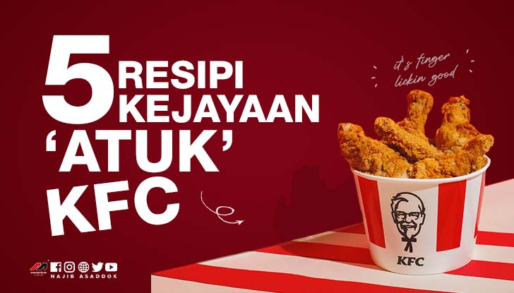 5 Resipi Kejayaan ‘Atuk’ KFC