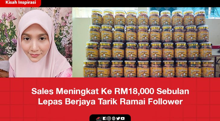 Sales Meningkat Ke RM18,000 Sebulan Lepas Berjaya Tarik Ramai Follower