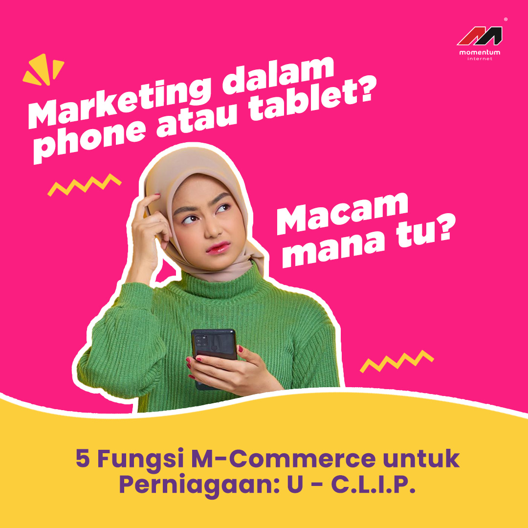 5 Fungsi M-Commerce untuk Perniagaan: U - C.L.I.P.